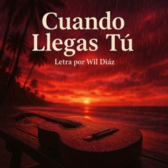 Cuando Llegas Tú