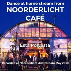Noorderlicht Café Dance At Home Set by Esta Polyesta May 2020