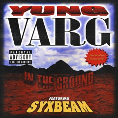 YUNG VARG X SYXBEAM - IN THE GROUND (PROD. DJ KROPOTKIN)