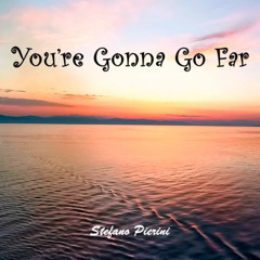 You’re Gonna Go Far