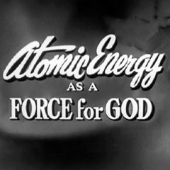 Atomic Energy as a Force for God