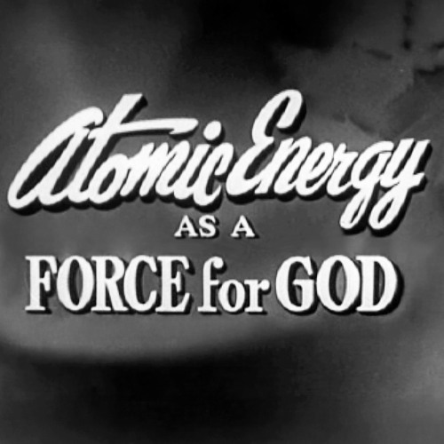 Atomic Energy as a Force for God