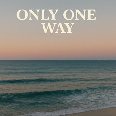 Only One Way