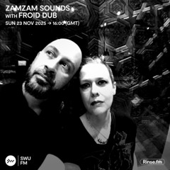 ZamZam Sounds with Froid Dub - 23 November 2025