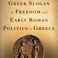 The Greek Slogan of Freedom and Early Roman Politics