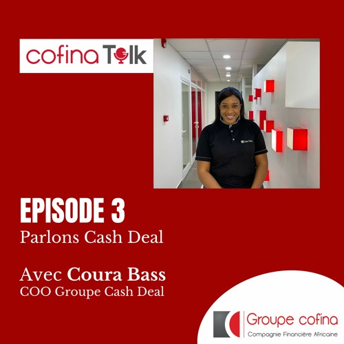 Cofina Talk #3 : Parlons Cash Deal, filiale du Groupe Cofina