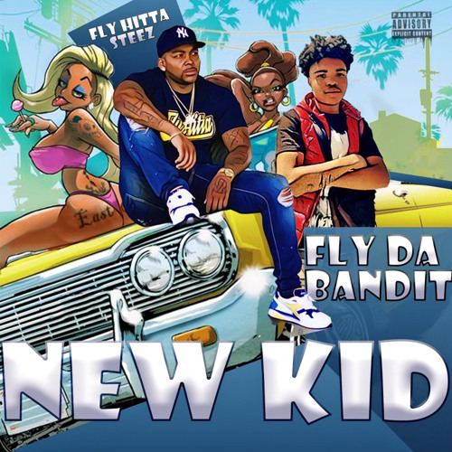 New Kid Fly Da Bandit featuring Fly Hitta Steez