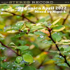 Organica April 2022: Mixed By Nigel S.