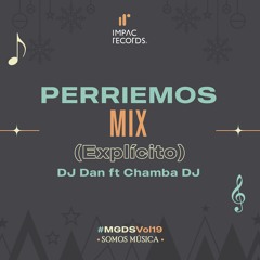 Perriemos Mix (Explícito) by DJ Dan ft Chamba DJ IR