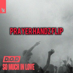 DOD - So Much In Love (Prayer Handz Remix - FREE DL)