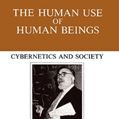 [ACCESS] PDF 💛 The Human Use Of Human Beings: Cybernetics And Society (The Da Capo s