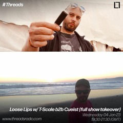 Loose Lips w/ T-Scale b2b Cueist b2b Dave Shades (full show takeover) - 04-Jan-23