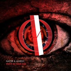 NAD!R & AMED7 - Stuck In Your Eyes (Original Mix) [OUT NOW]