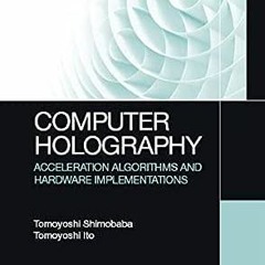 [PDF] Read Computer Holography: Acceleration Algorithms and Hardware Implementations by Tomoyoshi Sh