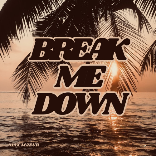 Break Me Down