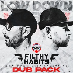 Filthy Habits VIP Dub Pack (OUT NOW)