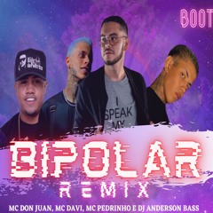 MC Don Juan, MC Davi e MC Pedrinho - Bipolar ( Versão Eletrônica ) Dj Anderson Bass Remix