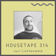 Housetape 314 - Guest Mix by Juri Lichtenwald