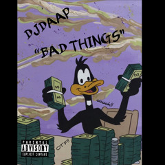 “BAD THINGS”