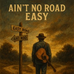 ain’t-no-road-easy.wav
