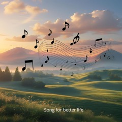 Song for better life