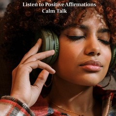 Positive Affirmation-Calm Talk _by TL Wilson