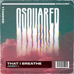 QSQR011 - Johnny I. - That I Breathe (Radio Edit)