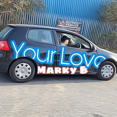 Marky B - Your Love