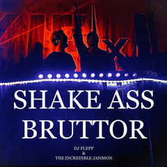 #SHAKEASSBRUTTOR