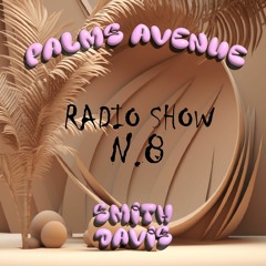 PALMS AVENUE Radio Show N.8 By SMITH DAVIS