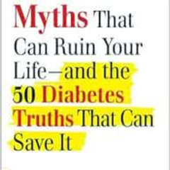 FREE PDF 📧 50 Diabetes Myths That Can Ruin Your Life: And the 50 Diabetes Truths Tha