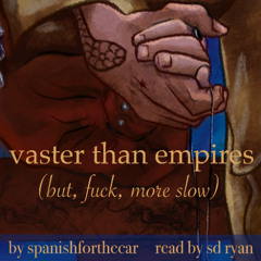 [podfic] vaster than empires