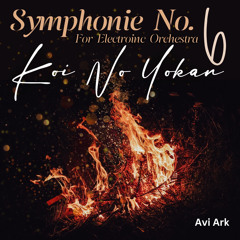 Symphonie no. 6 “Koi no Yokan” for Electronic Orchestra