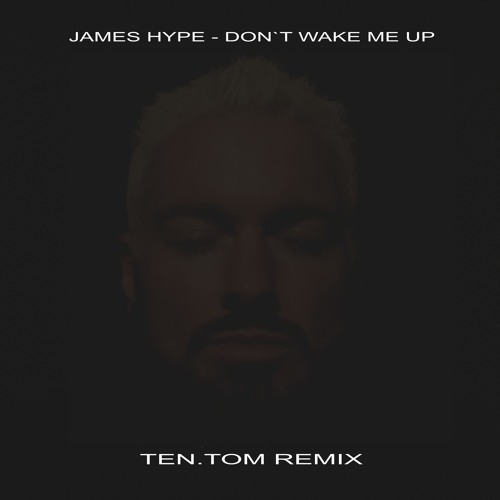 Don`t Wake Me Up (TeN.ToM Remix)