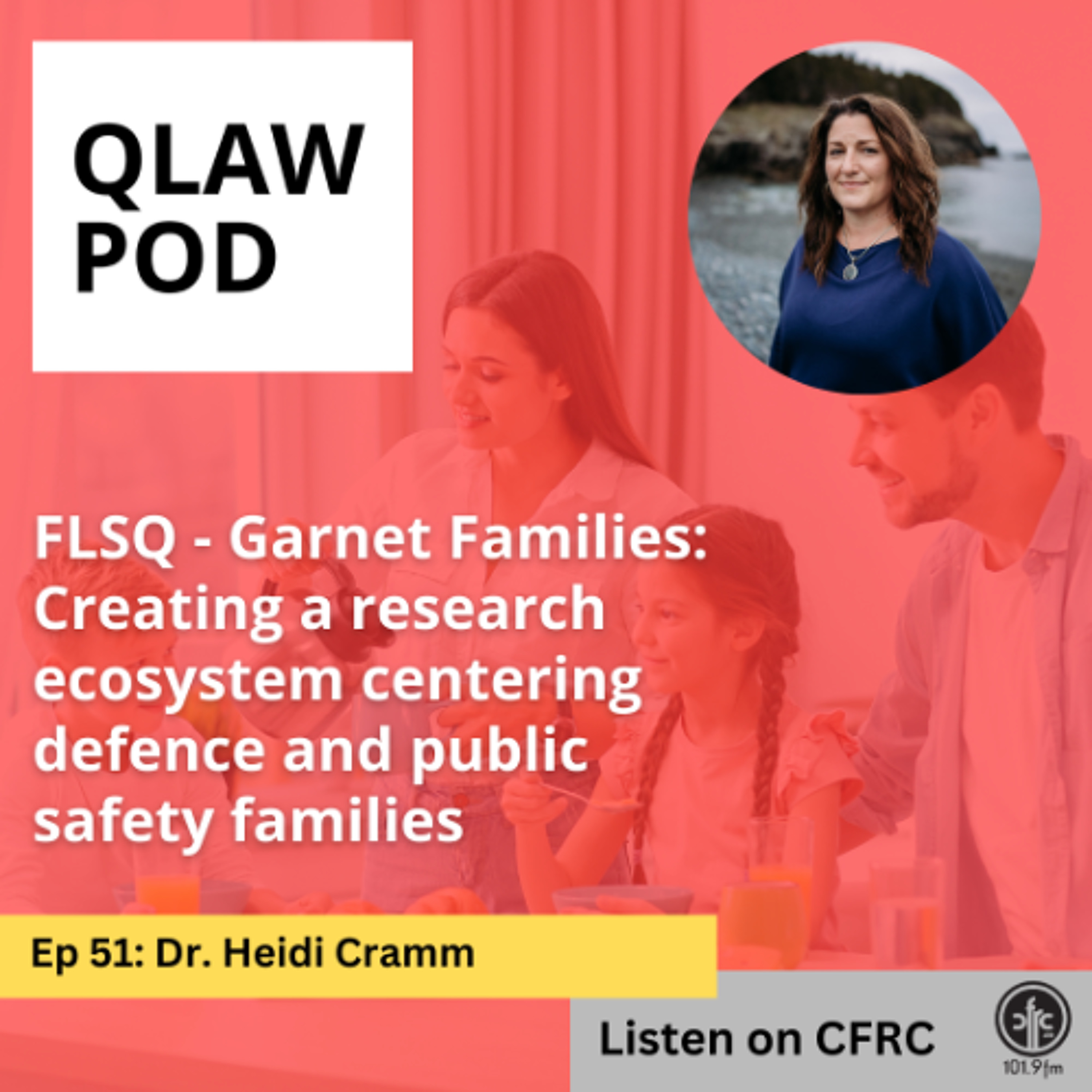 Qlaw Pod - Episode 51 - FLSQ - Garnet Families: Creating a research ecosystem centering defence and public safety families episode artwork