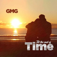 GMG Till The End Of Time