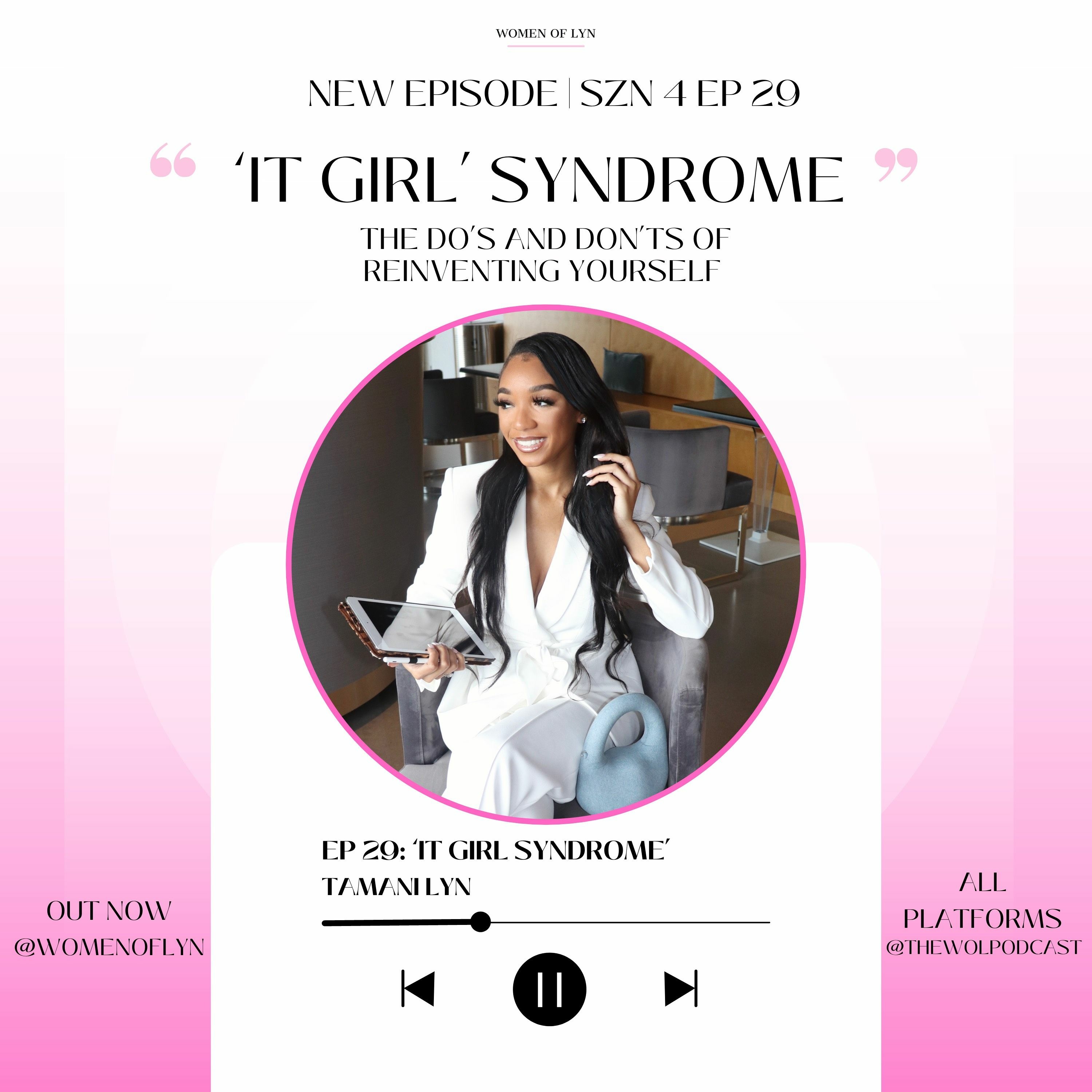 Episode 29: ”IT Girl Syndrome; The Do’s and Don’ts of Reinventing Yourself”