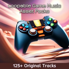 LOOPABLE GAME MUSIC ASSET PACKS
