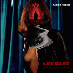Clean Bandit x Anne Marie x David Guetta - Cry Baby (AMICE Remix)