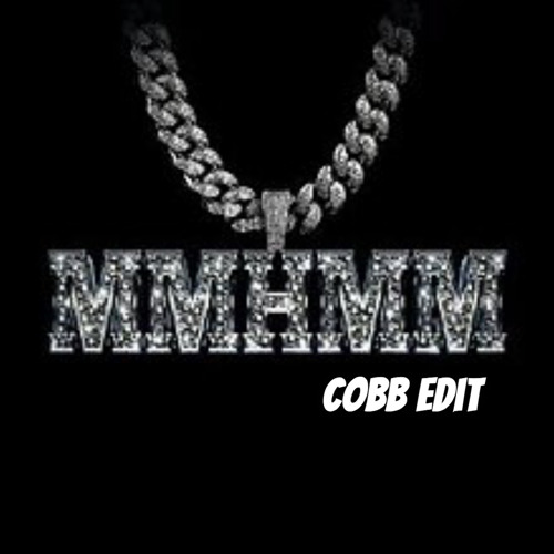 Mmhmm - BigXthePlug (Cobb edit)