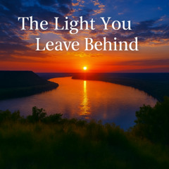 The Light You Leave Behind