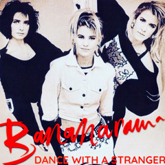 Dance With A Stranger (K-W-G Pop'd Up Remix) BANANARAMA