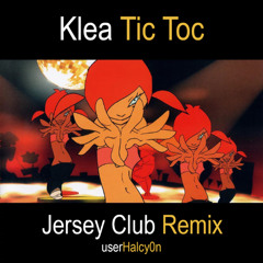 Klea - Tic Toc (Jersey Club Remix)