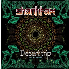 Shantifax - Desert Trip (Vocal Remix)