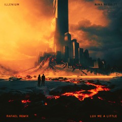 ILLENIUM & Nina Nesbitt - Luv Me A Little (RAFAEL Remix)