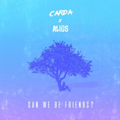Carda, Alius - Can We Be Friends?
