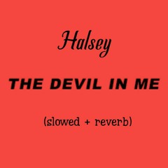 Halsey - Devil In Me (slowed + reverb)