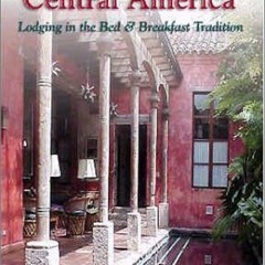 VIEW PDF EBOOK EPUB KINDLE Incredible Inns of Central America : Lodging in the Bed & Breakfast Tradi