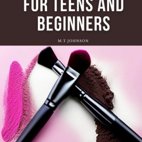 Stream episode READ [PDF] Makeup Tutorial for Teens and Beginners: Tricks  and Tips How to Make by Caseywalker podcast