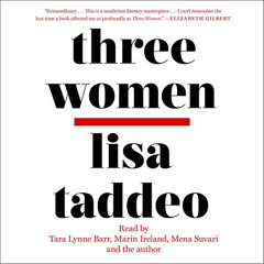 DOWNLOAD PDF 🖊️ Three Women by  Lisa Taddeo,Tara Lynne Barr,Marin Ireland,Mena Suvar